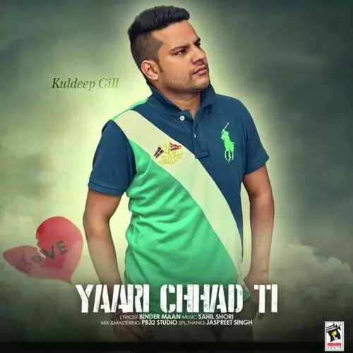 Yaari Chhad Ti Kuldeep Gill Mp3 Download Song - Mr-Punjab