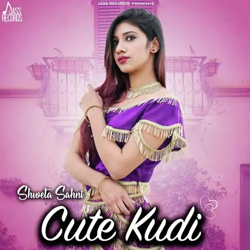 Cute Kudi Shweta Sahni Mp3 Download Song - Mr-Punjab
