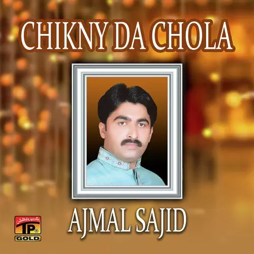 Chikny Da Chola Ajmal Sajid Mp3 Download Song - Mr-Punjab