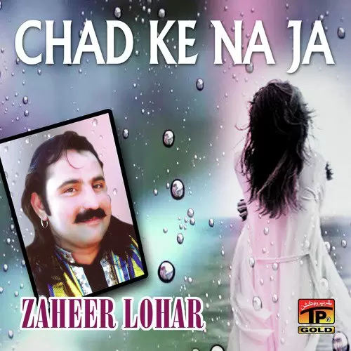 Chad Ke Na Ja Zaheer Lohar Mp3 Download Song - Mr-Punjab