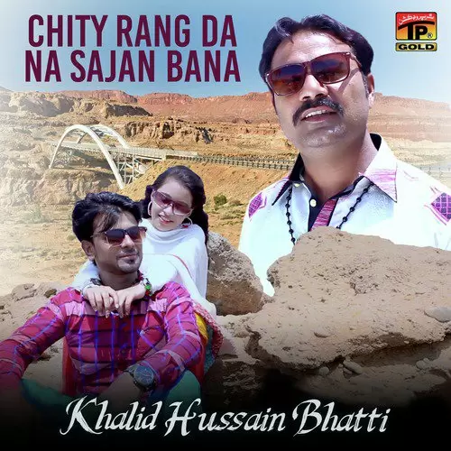 Chity Rang Da Na Sajan Bana Khalid Hussain Bhatti Mp3 Download Song - Mr-Punjab