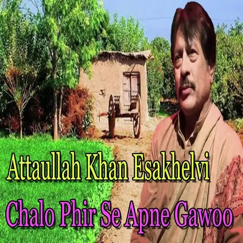 Chalo Phir Se Apne Gawoo Attaullah Khan Esakhelvi Mp3 Download Song - Mr-Punjab