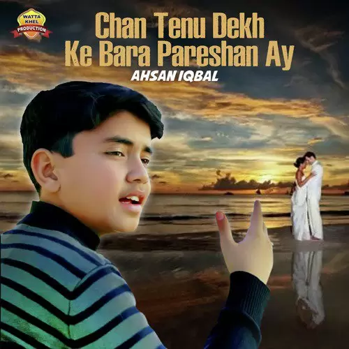 Chan Tenu Dekh Ke Bara Pareshan Ay Ahsan Iqbal Mp3 Download Song - Mr-Punjab