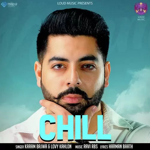 Chill Karam Bajwa Mp3 Download Song - Mr-Punjab