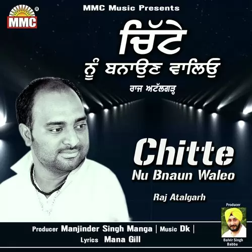 Chitte Nu Bnaun Waleo Raj Atalgarh Mp3 Download Song - Mr-Punjab