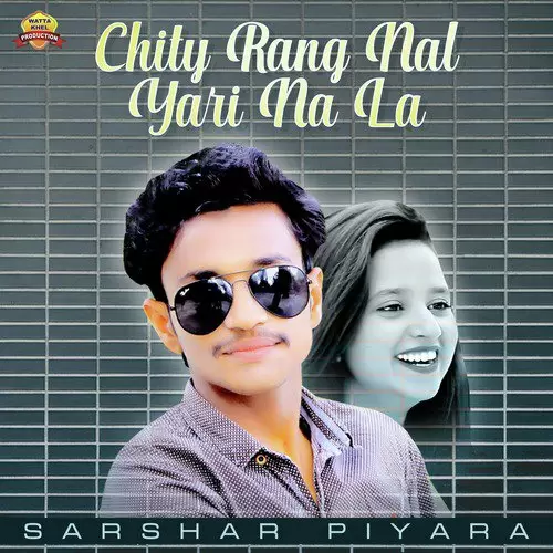 Chity Rang Nal Yari Na La Sarshar Piyara Mp3 Download Song - Mr-Punjab