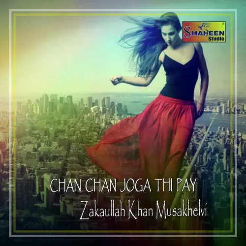 Chan Chan Joga Thi Pay Zakaullah Khan Musakhelvi Mp3 Download Song - Mr-Punjab