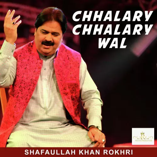 Chhalary Chhalary Wal Shafaullah Khan Rokhri Mp3 Download Song - Mr-Punjab