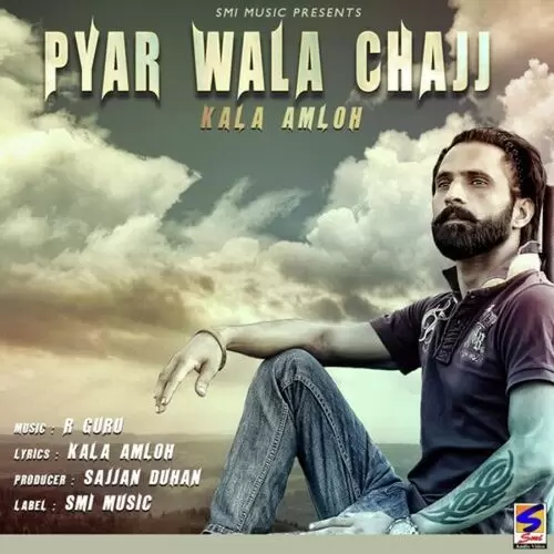 Pyar Wala Chajj Kala Amloh Mp3 Download Song - Mr-Punjab
