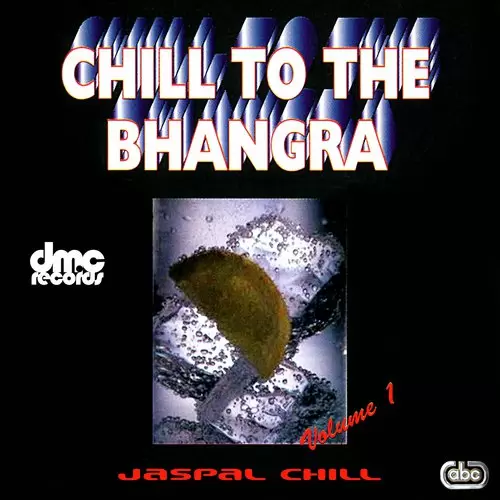 Chill To The Bhangra - Volume 1 Songs