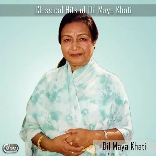 Classical Hits Of Dil Maya Khati Songs