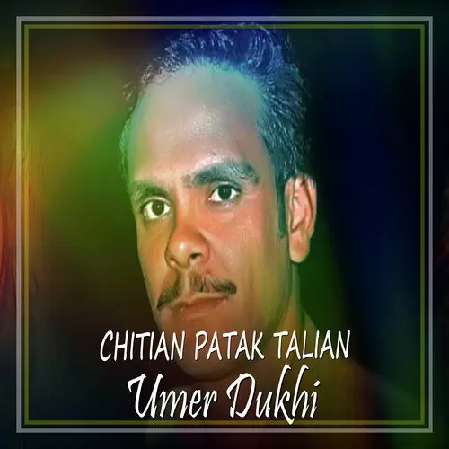 Chitian Patak Talian Umer Dukhi Mp3 Download Song - Mr-Punjab