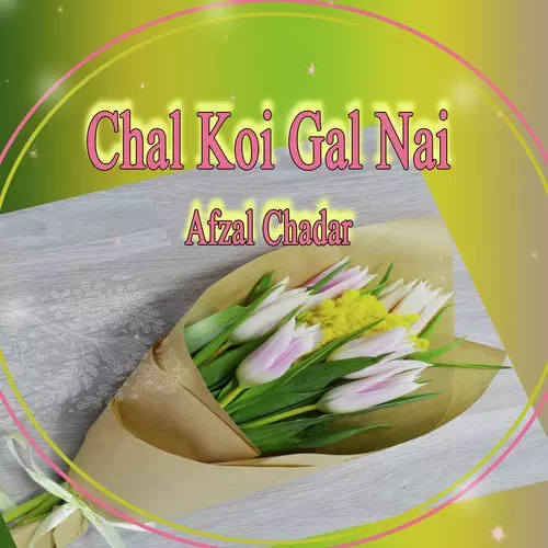 Chal Koi Gal Nai Afzal Chadar Mp3 Download Song - Mr-Punjab