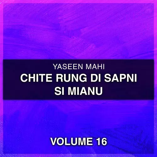 Chite Rung Di Sapni Si Mianu, Vol. 16 Songs