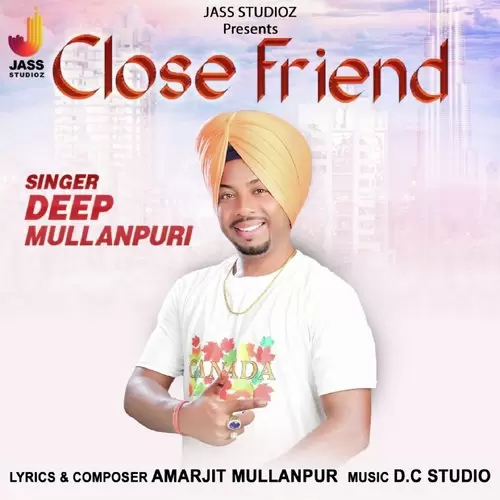 Close Friend Deep Mullanpuri Mp3 Download Song - Mr-Punjab