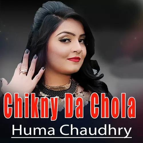 Chikny Da Chola Huma Chaudhry Mp3 Download Song - Mr-Punjab