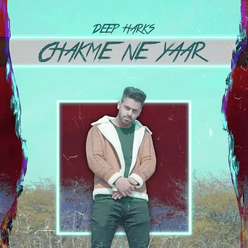 Chakme Ne Yaar Deep Harks Mp3 Download Song - Mr-Punjab
