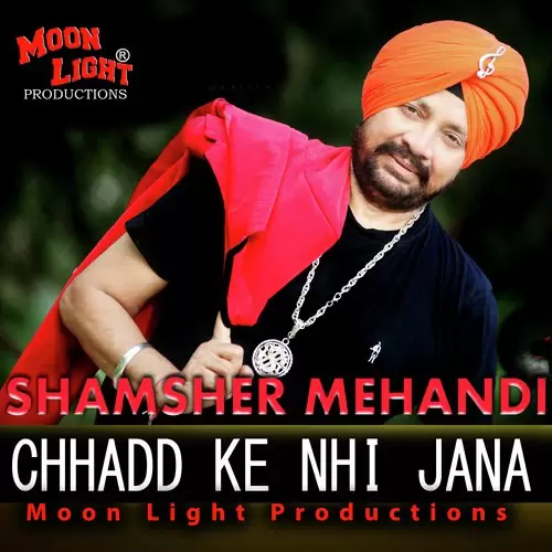 Chhadd Ke Nhi Jana Shamsher Mehndi Mp3 Download Song - Mr-Punjab