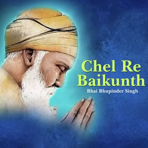 Chel Re Baikunth Bhai Bhupinder Singh Mp3 Download Song - Mr-Punjab