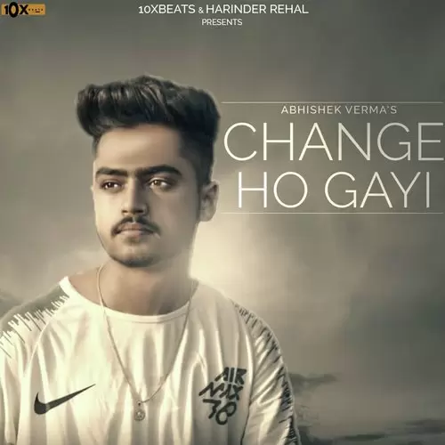 Change Ho Gayi Abhishek Verma Mp3 Download Song - Mr-Punjab