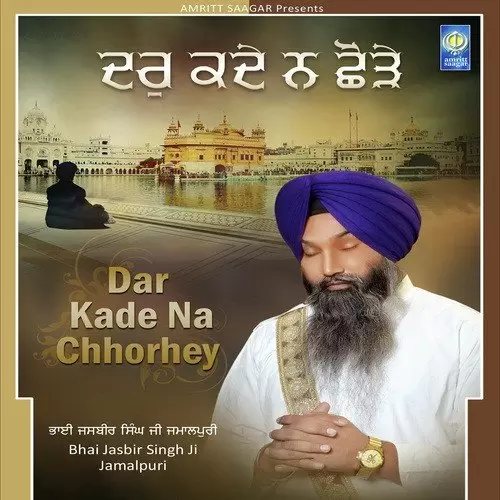 Dar Kade Na Chhorhey Bhai Jasbir Singh Ji Jamalpuri Mp3 Download Song - Mr-Punjab