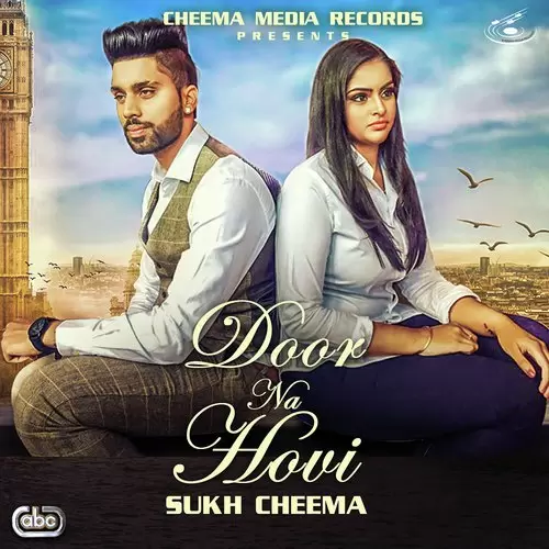 Door Na Hovi Sukh Cheema With Kam Frantic Mp3 Download Song - Mr-Punjab