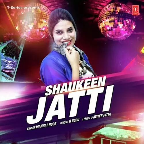 Shaukeen Jatti Mannat Noor Mp3 Download Song - Mr-Punjab