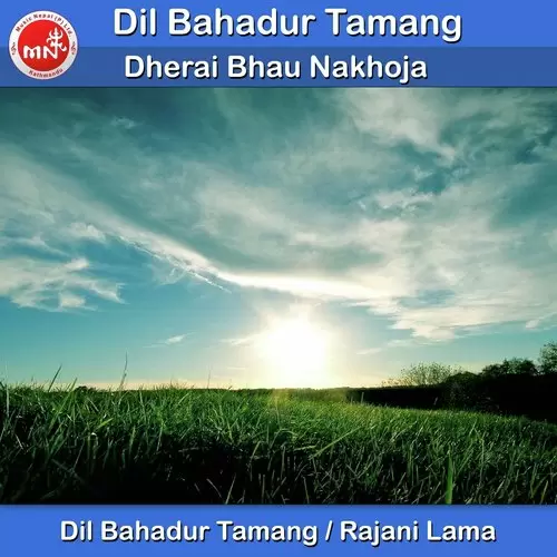 Dherai Bhau Nakhoja Dil Bahadur Tamang Mp3 Download Song - Mr-Punjab