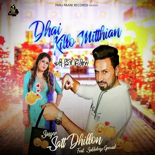 Dhai Killo Mitthian Satt Dhillon Mp3 Download Song - Mr-Punjab