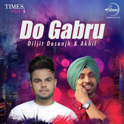 Do Gabru - Diljit Dosanjh And Akhil Songs