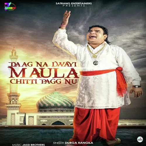 Daag Na Lwayi Maula Chitti Pagg Nu Durga Rangila Mp3 Download Song - Mr-Punjab