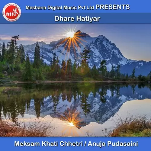 Dhare Hatiyar Meksam Khati Chhetri Mp3 Download Song - Mr-Punjab
