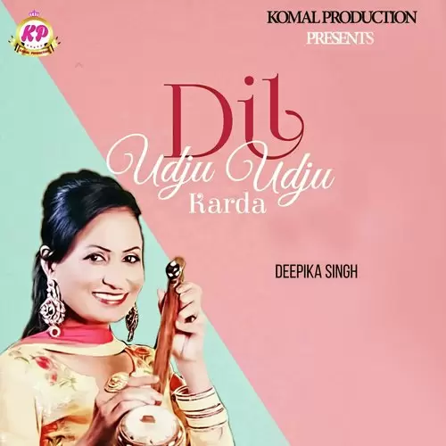 Dil Udju Udju Karda Deepika Singh Mp3 Download Song - Mr-Punjab