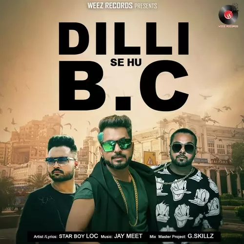 Dilli Se Hu Bc E Star Boy LOC Mp3 Download Song - Mr-Punjab