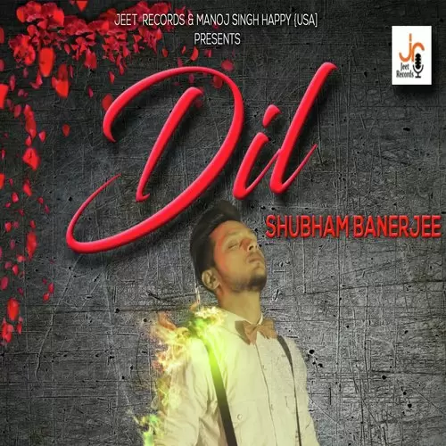 Dil Shubham Banerjee Mp3 Download Song - Mr-Punjab