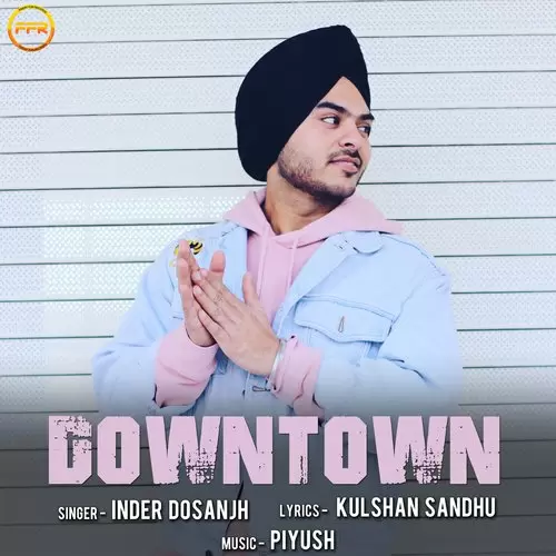 Downtown Inder Dosanjh Mp3 Download Song - Mr-Punjab