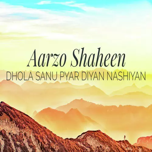 Dhola Sanu Pyar Diyan Nashiyan Songs