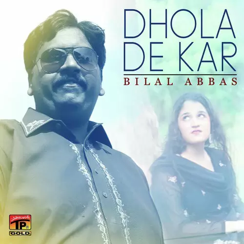 Dhola De Kar Bilal Abbas Mp3 Download Song - Mr-Punjab