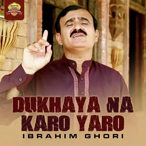 Dukhaya Na Karo Yaro Ibrahim Ghori Mp3 Download Song - Mr-Punjab