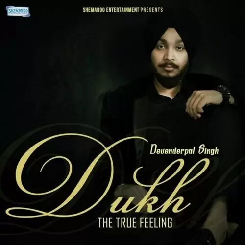 Dukh The True Feeling Devenderpal Singh Mp3 Download Song - Mr-Punjab