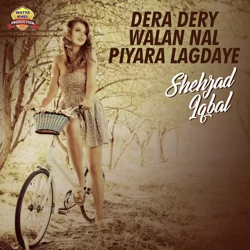 Dera Dery Walan Nal Piyara Lagdaye Shehzad Iqbal Mp3 Download Song - Mr-Punjab