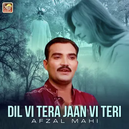 Dil Vi Tera Jaan Vi Teri Afzal Mahi Mp3 Download Song - Mr-Punjab