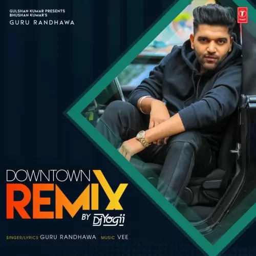 Downtown RemixRemix By Dj Yogii Guru Randhawa Mp3 Download Song - Mr-Punjab