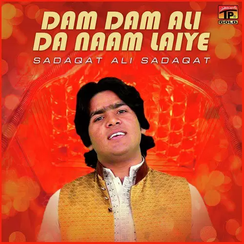 Dam Dam Ali Da Naam Laiye Sadaqat Ali Sadaqat Mp3 Download Song - Mr-Punjab