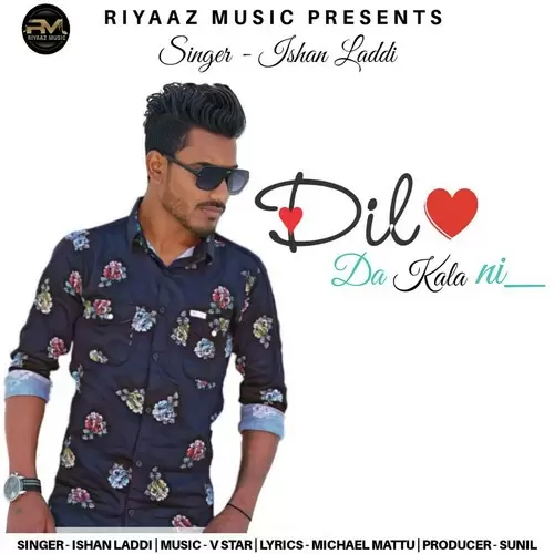 Dil Da Kala Ni Ishan Laddi Mp3 Download Song - Mr-Punjab
