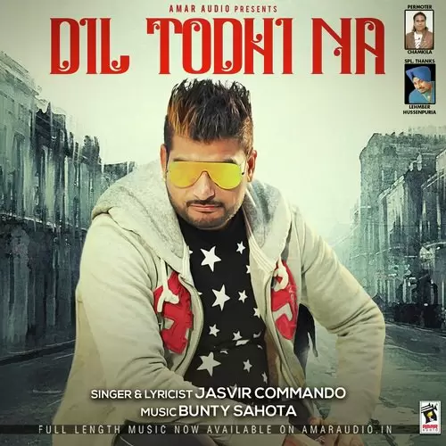 Dil Todhi Na Jasvir Commando Mp3 Download Song - Mr-Punjab