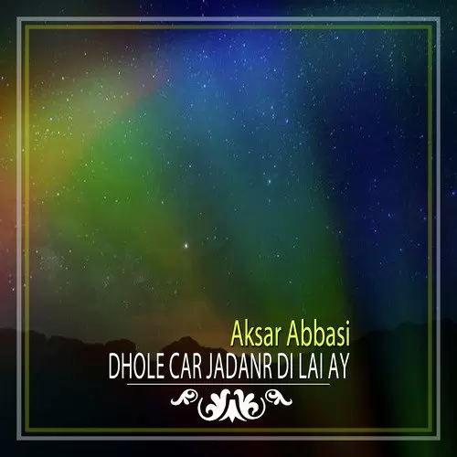 Dhole Car Jadanr Di Lai Ay Aksar Abbasi Mp3 Download Song - Mr-Punjab