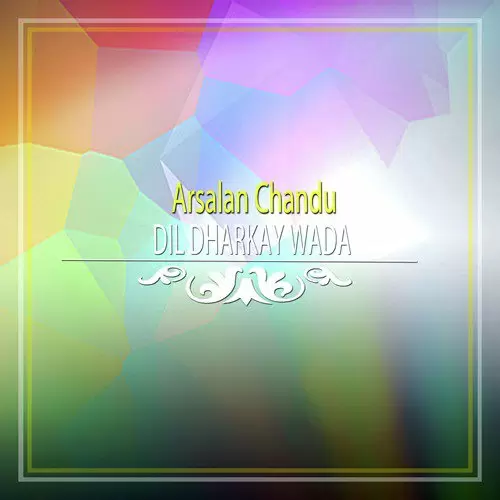 Dil Dharkay Wada Arsalan Chandu Mp3 Download Song - Mr-Punjab