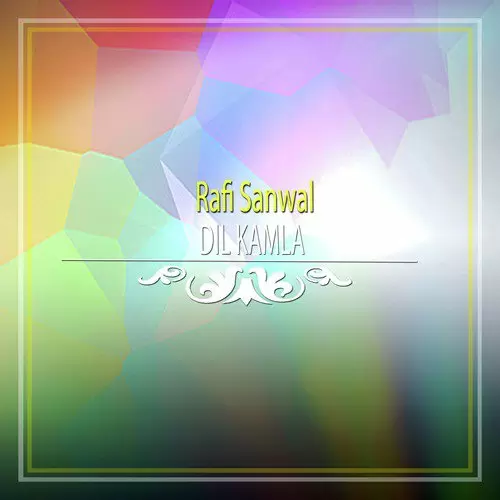 Dil Kamla Rafi Sanwal Mp3 Download Song - Mr-Punjab