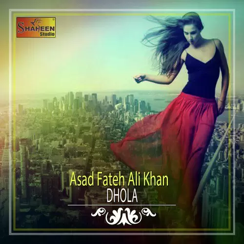Dhola Asad Fateh Ali Khan Mp3 Download Song - Mr-Punjab